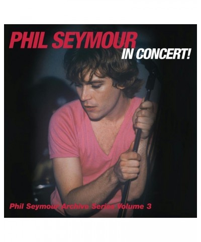 Phil Seymour In Concert Archive Series Volume 3 CD $6.60 CD